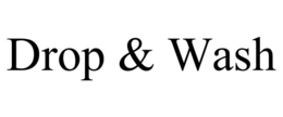 DROP & WASH trademark