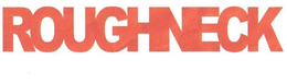 ROUGHNECK trademark