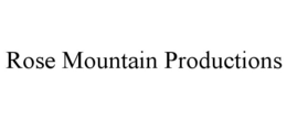 ROSE MOUNTAIN PRODUCTIONS trademark