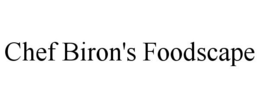 CHEF BIRON'S FOODSCAPE trademark