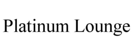 PLATINUM LOUNGE trademark