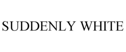 SUDDENLY WHITE trademark