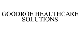 GOODROE HEALTHCARE SOLUTIONS trademark