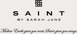 S SAINT BY SARAH JANE MOTHER EARTH GIVES YOU ROOTS, SAINT GIVES YOU WINGS. trademark