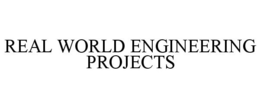 REAL WORLD ENGINEERING PROJECTS trademark