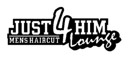 JUST 4 HIM MEN'S HAIRCUT LOUNGE trademark