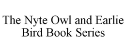 THE NYTE OWL AND EARLIE BIRD BOOK SERIES trademark