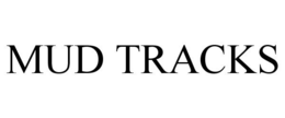 MUD TRACKS trademark