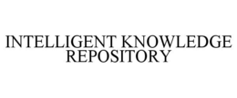 INTELLIGENT KNOWLEDGE REPOSITORY trademark