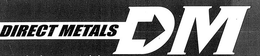 DM DIRECT METALS trademark