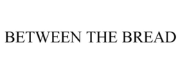 BETWEEN THE BREAD trademark