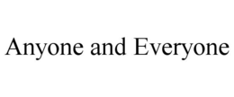 ANYONE AND EVERYONE trademark
