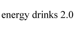 ENERGY DRINKS 2.0 trademark