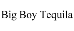 BIG BOY TEQUILA trademark