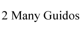 2 MANY GUIDOS trademark