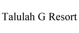TALULAH G RESORT trademark