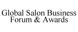 GLOBAL SALON BUSINESS FORUM & AWARDS trademark