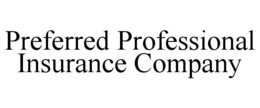 PREFERRED PROFESSIONAL INSURANCE COMPANY trademark