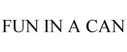 FUN IN A CAN trademark