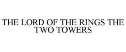 THE LORD OF THE RINGS THE TWO TOWERS trademark