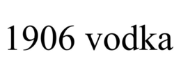 1906 VODKA trademark