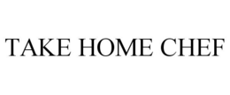 TAKE HOME CHEF trademark