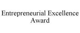 ENTREPRENEURIAL EXCELLENCE AWARD trademark