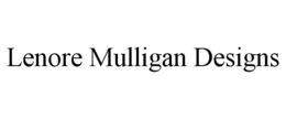 LENORE MULLIGAN DESIGNS trademark