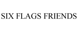 SIX FLAGS FRIENDS trademark