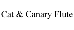 CAT & CANARY FLUTE trademark