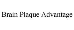 BRAIN PLAQUE ADVANTAGE trademark