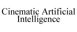 CINEMATIC ARTIFICIAL INTELLIGENCE trademark