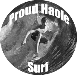 PROUD HAOLE SURF trademark