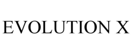 EVOLUTION X trademark
