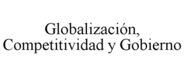 GLOBALIZACIÓN, COMPETITIVIDAD Y GOBIERNO trademark