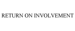 RETURN ON INVOLVEMENT trademark