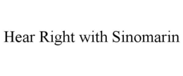 HEAR RIGHT WITH SINOMARIN trademark