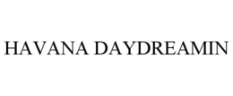 HAVANA DAYDREAMIN trademark