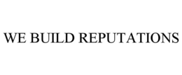 WE BUILD REPUTATIONS trademark