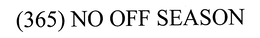 (365) NO OFF SEASON trademark