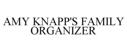 AMY KNAPP'S FAMILY ORGANIZER trademark