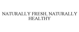 NATURALLY FRESH, NATURALLY HEALTHY trademark