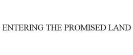 ENTERING THE PROMISED LAND trademark