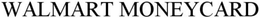 WALMART MONEYCARD trademark