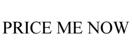 PRICE ME NOW trademark