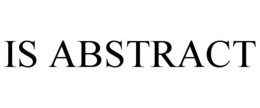 IS ABSTRACT trademark