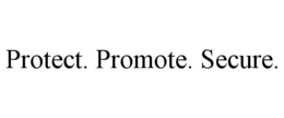 PROTECT. PROMOTE. SECURE. trademark