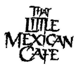 THAT LITTLE MEXICAN CAFE trademark