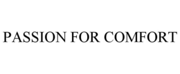 PASSION FOR COMFORT trademark