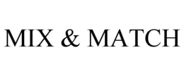 MIX & MATCH trademark